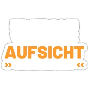 Ihr seid doch wieder ohne Aufsicht Schichtleitung - Sticker Größe S (10 x 10 cm) - Mattweiß - Vorne