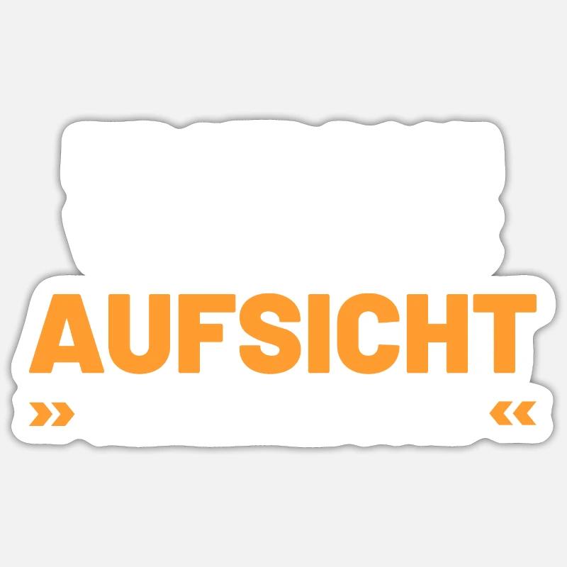 Ihr seid doch wieder ohne Aufsicht Schichtleitung Sticker Größe S (10 x 10 cm)
