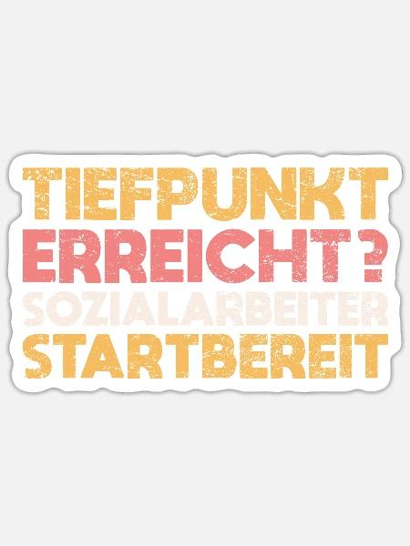 Tiefpunkt Erreicht? Sozialarbeiter Startbereit - Sticker Größe S (10 x 10 cm) - Mattweiß