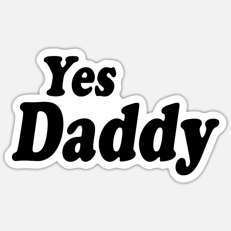 Yes daddy - Sticker size S (10 x 10 cm) - white matte
