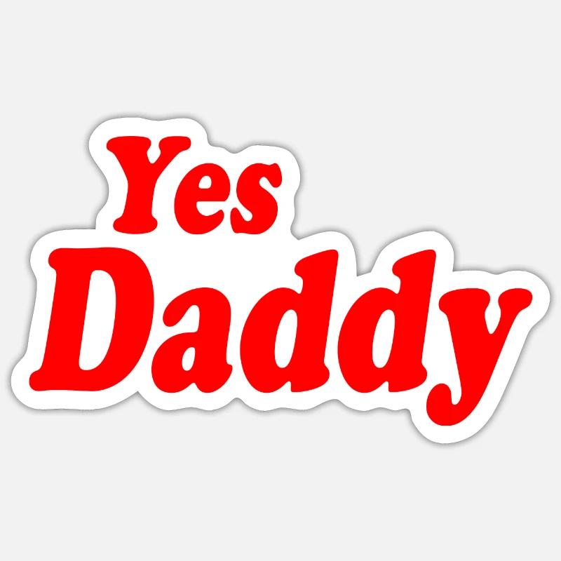 Yes daddy - Sticker size S (10 x 10 cm) - white matte