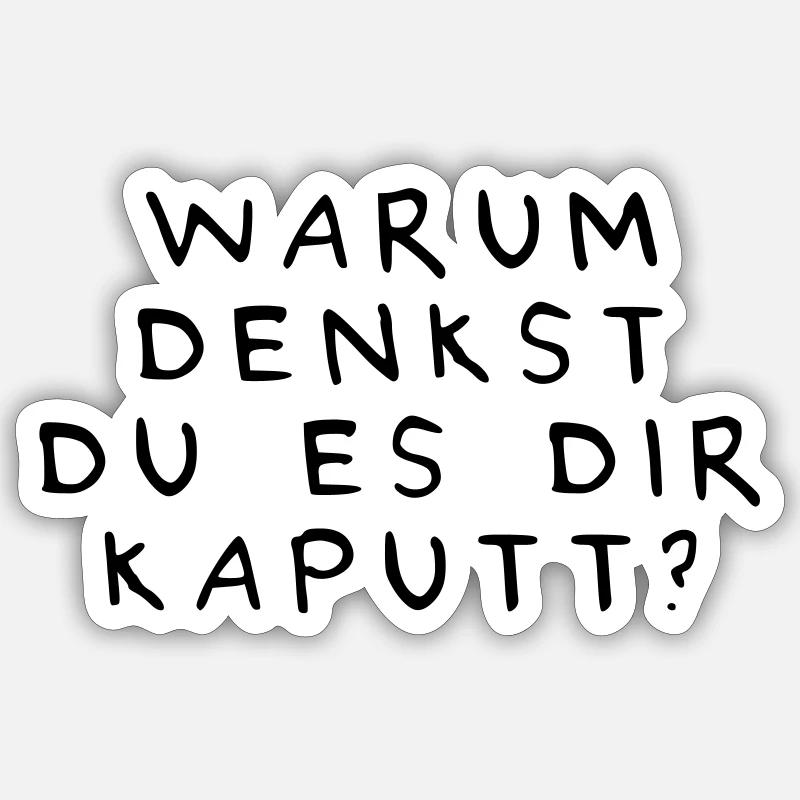Warum denkst du es Dir kaputt? Sticker Größe S (10 x 10 cm)