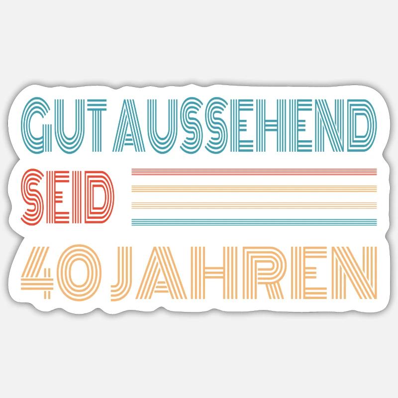 40. Geburtstag Geschenkidee Spruch Sticker Größe S (10 x 10 cm)