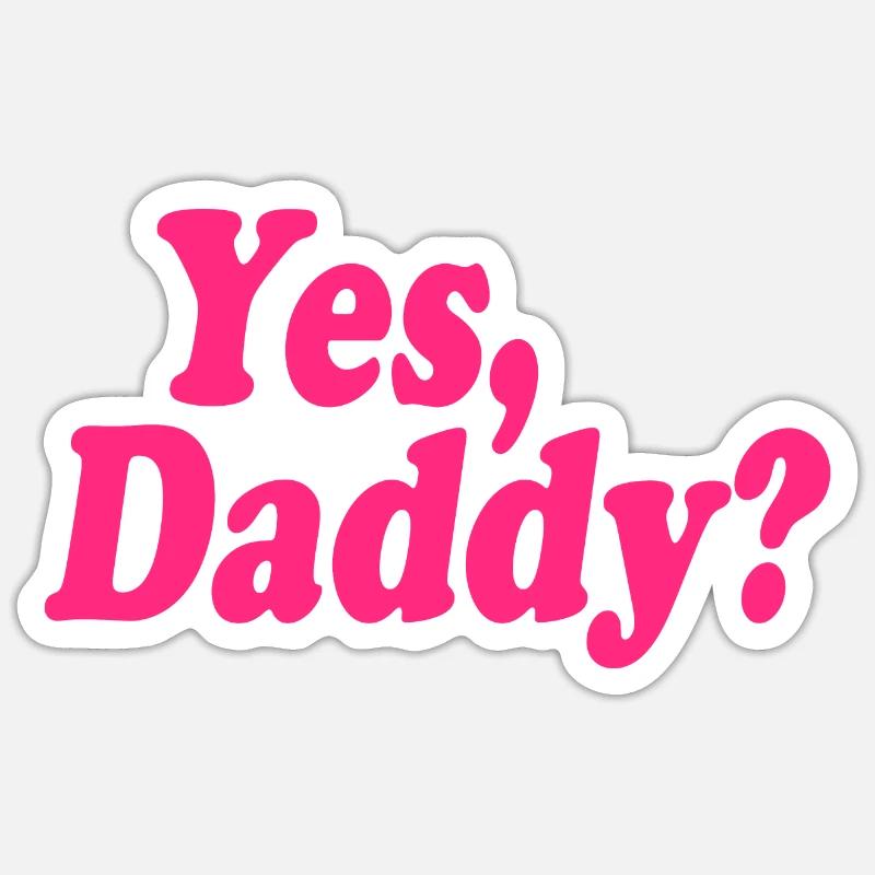 Yes daddy - Sticker size S (10 x 10 cm) - white matte