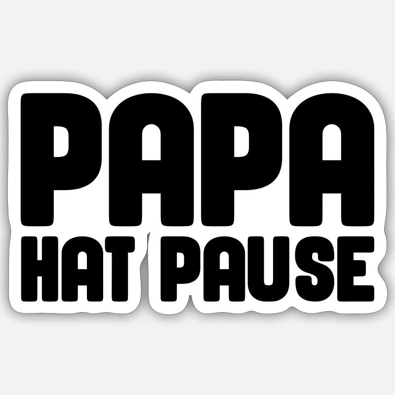 Daddy has a break Sticker size S (10 x 10 cm)