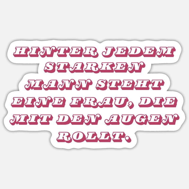 Behind every strong man... Sticker size S (10 x 10 cm)