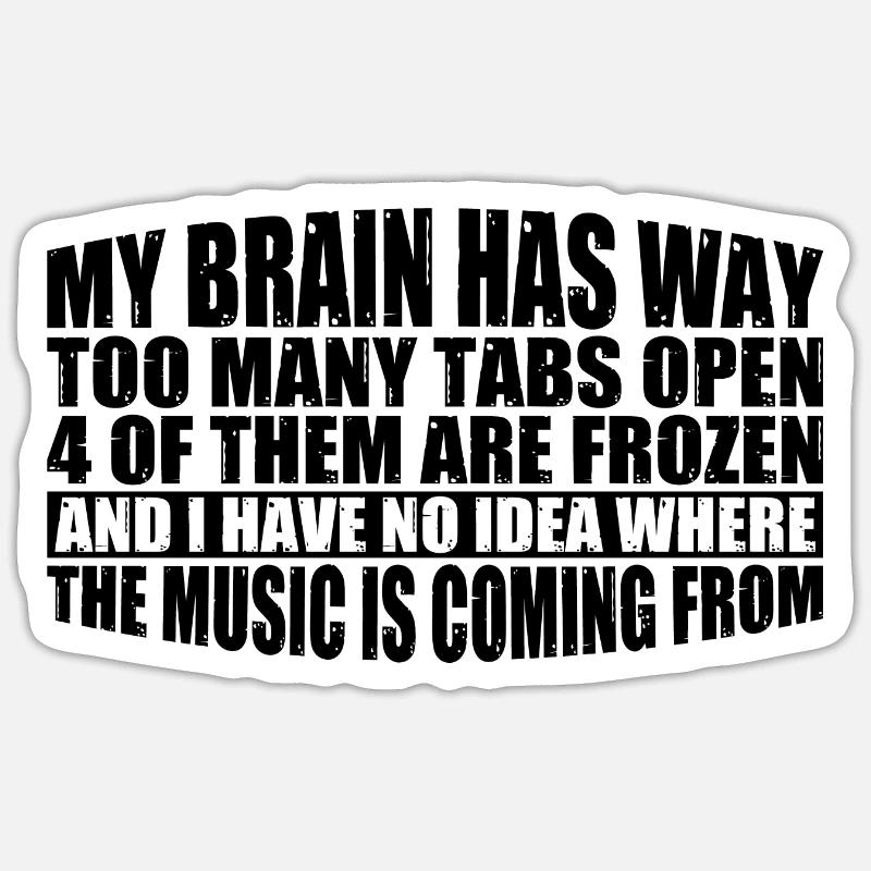 My Brain Has Way Too Many Tabs Open 8 - Sticker Größe S (10 x 10 cm) - Mattweiß