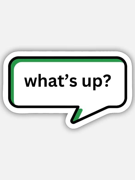 What's up - Sticker Größe S (10 x 10 cm) - Mattweiß