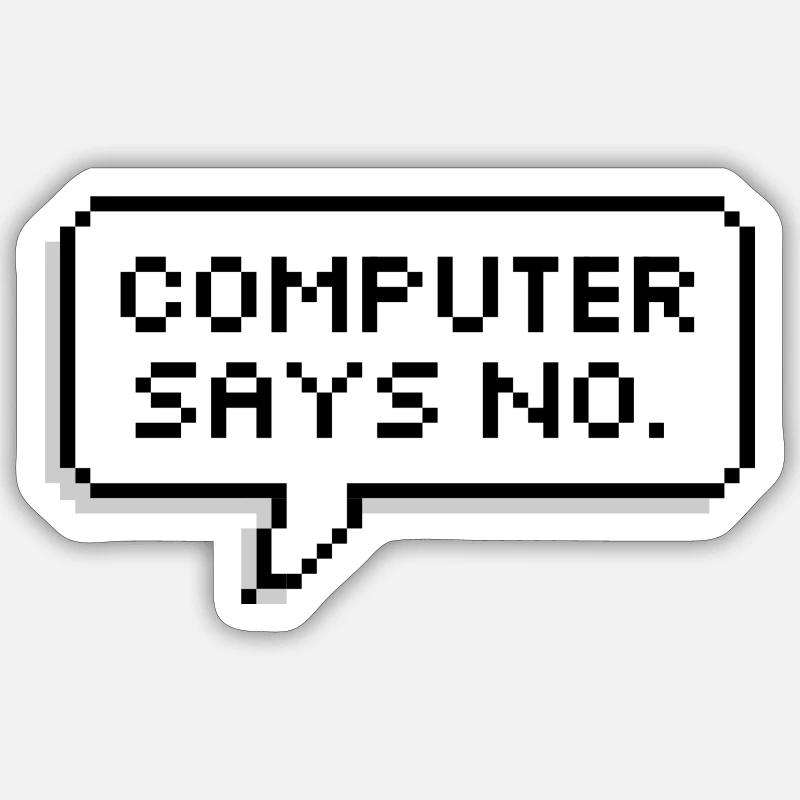 COMPUTER SAYS NO. Sticker Größe S (10 x 10 cm)