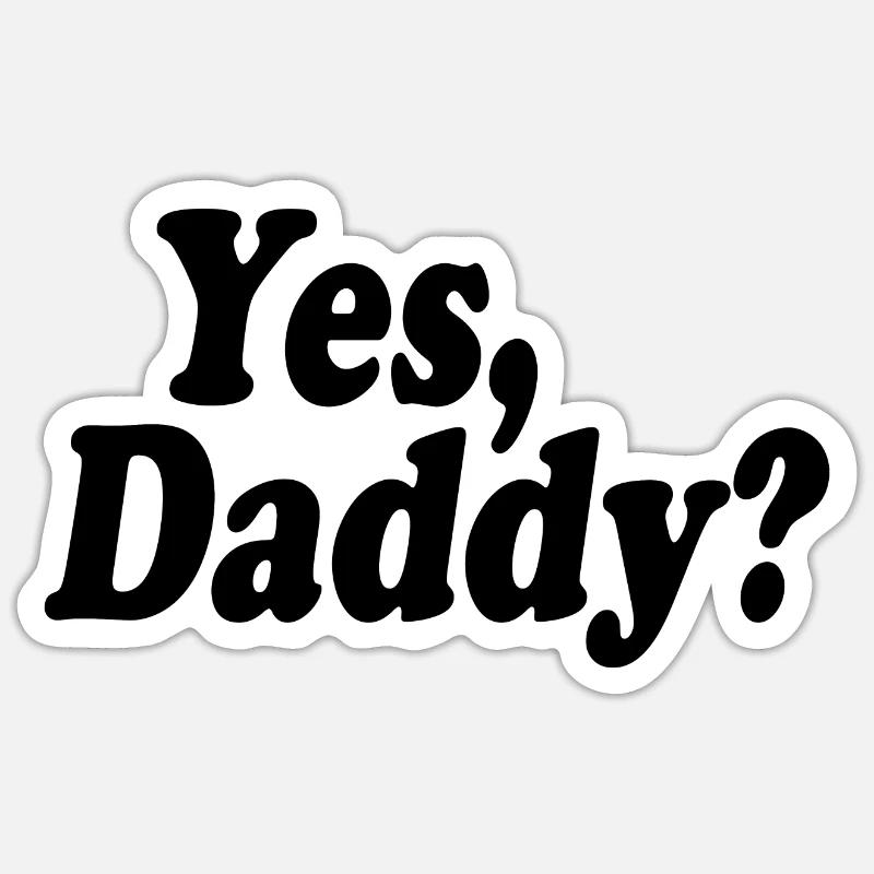 Yes daddy - Sticker size S (10 x 10 cm) - white matte
