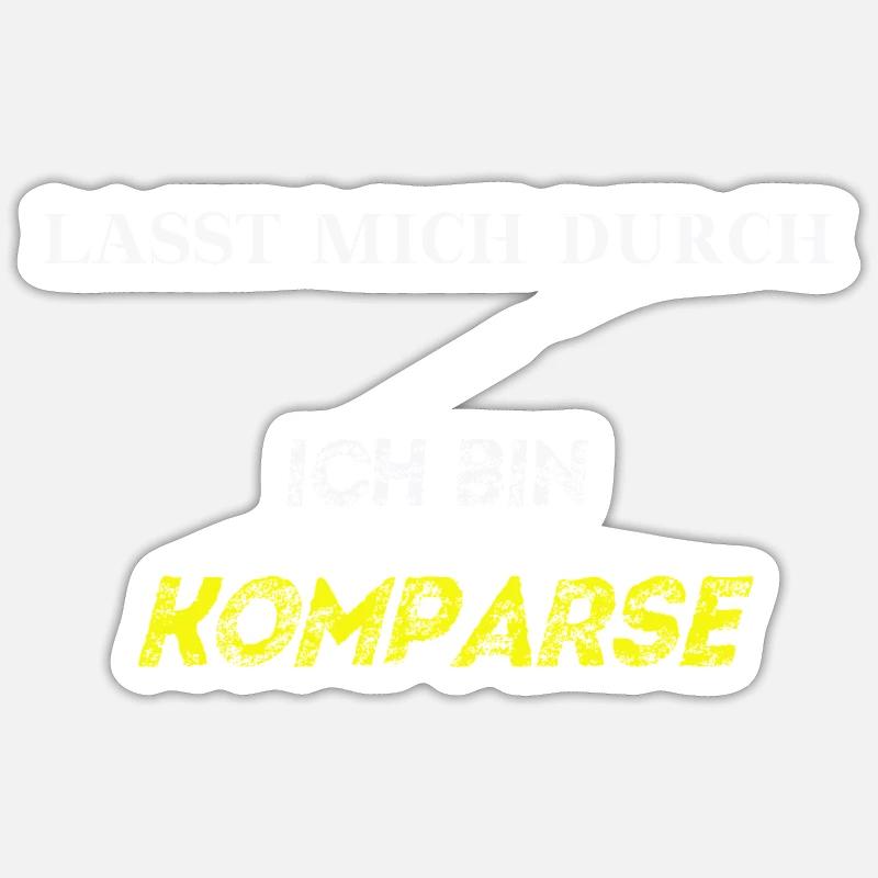 Lasst mich durch, ich bin Komparse! Geschenkidee Sticker Größe S (10 x 10 cm)