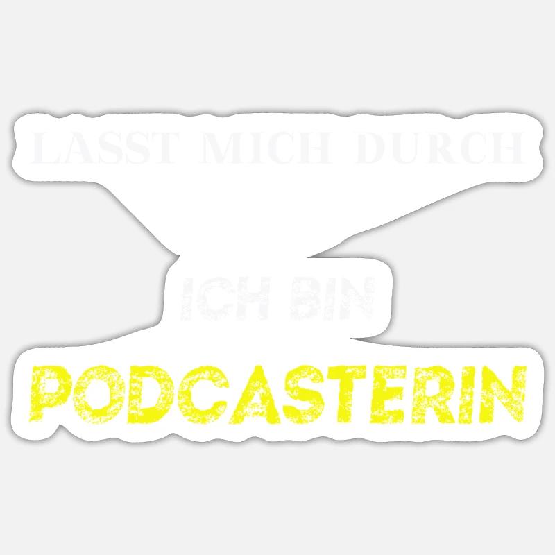 Lasst mich durch, ich bin Podcasterin Geschenkidee Sticker Größe S (10 x 10 cm)