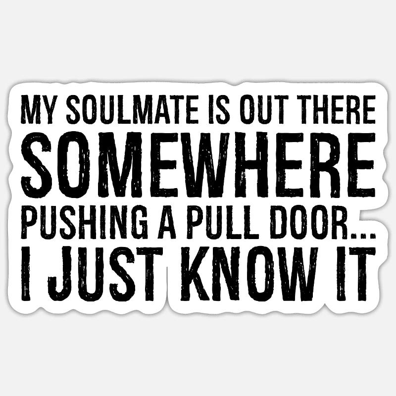 my soulmate is out there somewhere pushing a pull Sticker size S (10 x 10 cm)