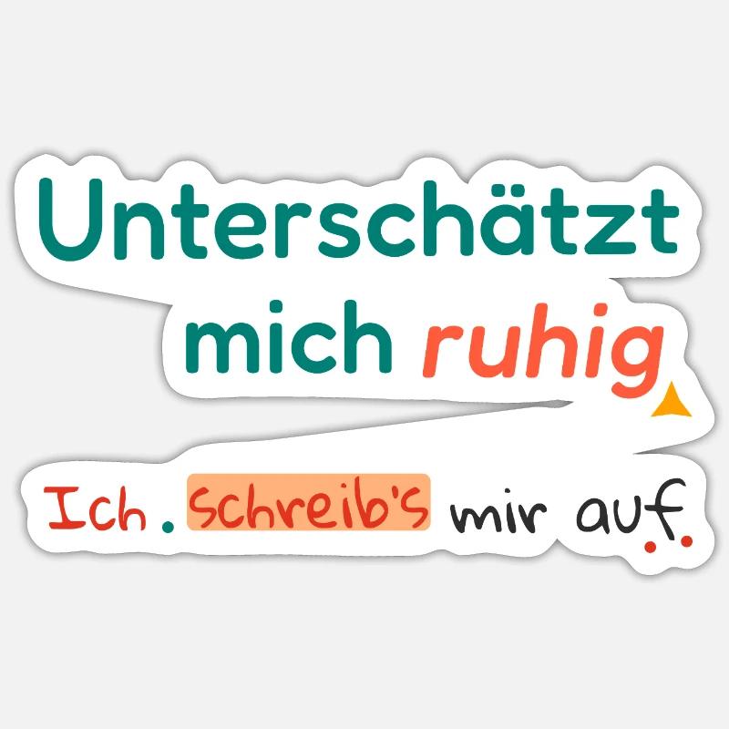 Don't be afraid to underestimate me. I'll write it down. Sticker size S (10 x 10 cm)