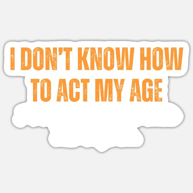 I've Never Been This Old Before Sticker size S (10 x 10 cm)