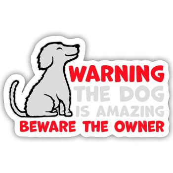 Warning Dog Is Amazing Beware Owner Hunde Haustier - Sticker size S (10 x 10 cm) - white matte - Front