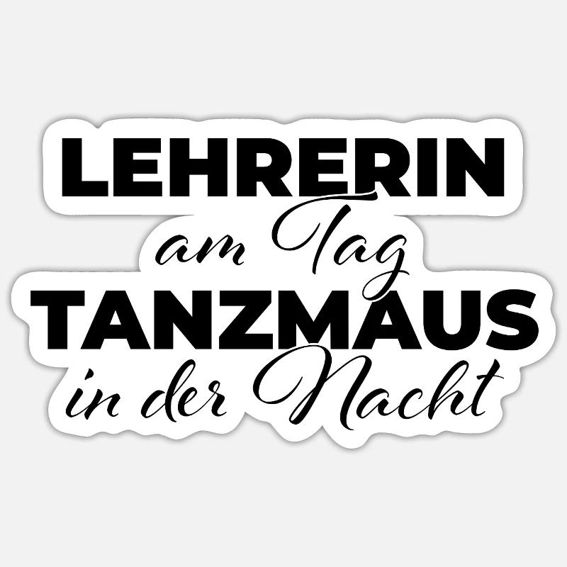 Teacher by day Dancing mouse at night Sticker size S (10 x 10 cm)
