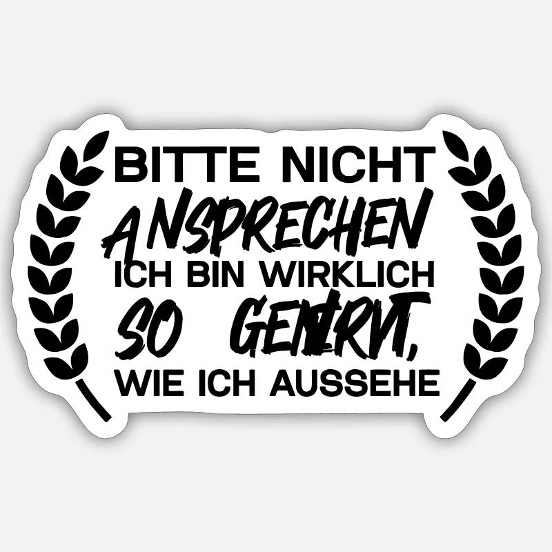 Bitte nicht ansprechen ich bin wirklich so genervt Sticker Größe S (10 x 10 cm)