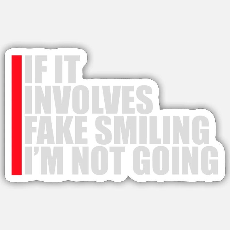 If It Involves Fake Smiling I'm Not Going Saying Sticker size S (10 x 10 cm)
