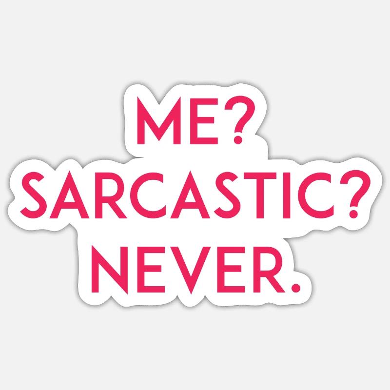 Me? Sarcastic? Never - Sticker size S (10 x 10 cm) - white matte