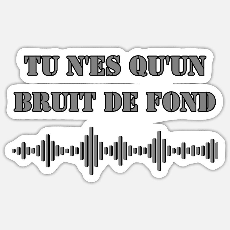DU BIST NUR HINTERGRUNDGERÄUSCH - Sticker Größe S (10 x 10 cm) - Mattweiß