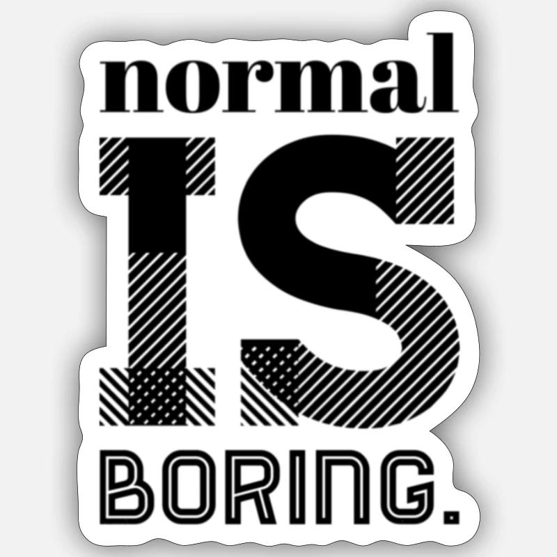 Normal Is Boring – Statement Spruch Design Sticker Größe S (10 x 10 cm)