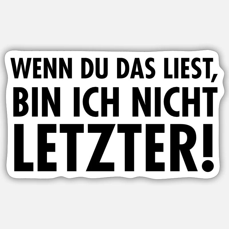 Wenn Du das Liest, Bin Ich Nicht Letzter! Sticker Größe S (10 x 10 cm)