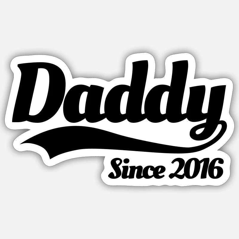 Daddy since 2016 Sticker size S (10 x 10 cm)