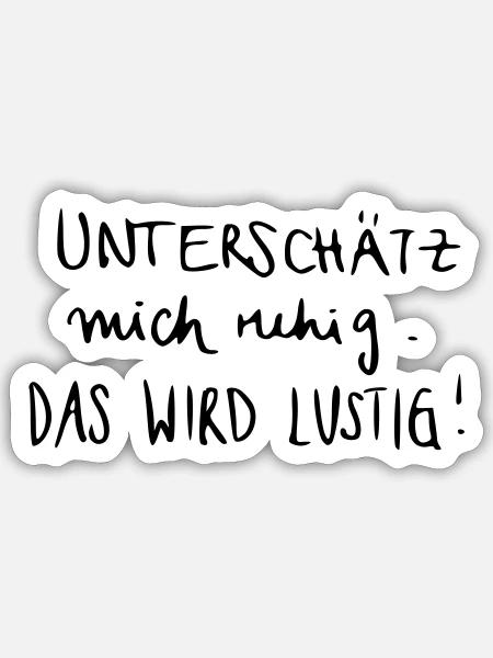 Unterschätz mich ruhig. Das wird lustig! - Sticker Größe S (10 x 10 cm) - Mattweiß