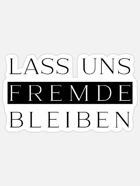 LASS UNS FREMDE BLEIBEN - Sticker Größe S (10 x 10 cm) - Mattweiß