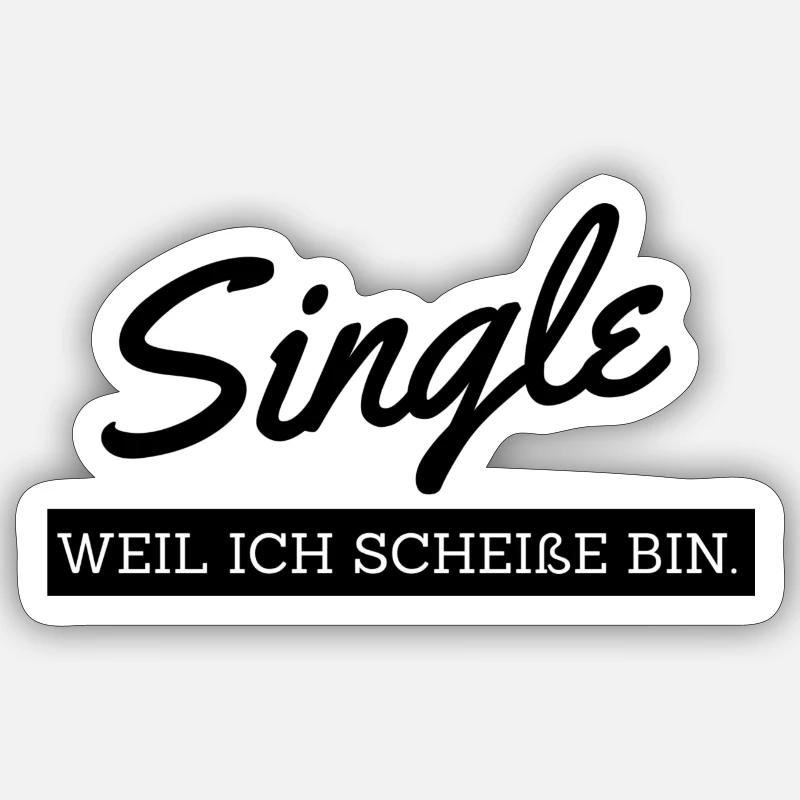 Single weil ich scheisse bin - Sticker Größe S (10 x 10 cm) - Mattweiß