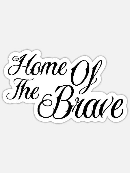 Home of the brave - Sticker Größe S (10 x 10 cm) - Mattweiß