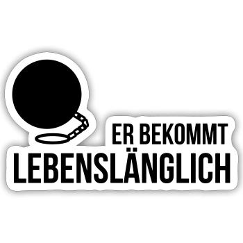 Er bekommt lebenslänglich! JGA & Polterabend - Sticker Größe S (10 x 10 cm) - Mattweiß - Vorne