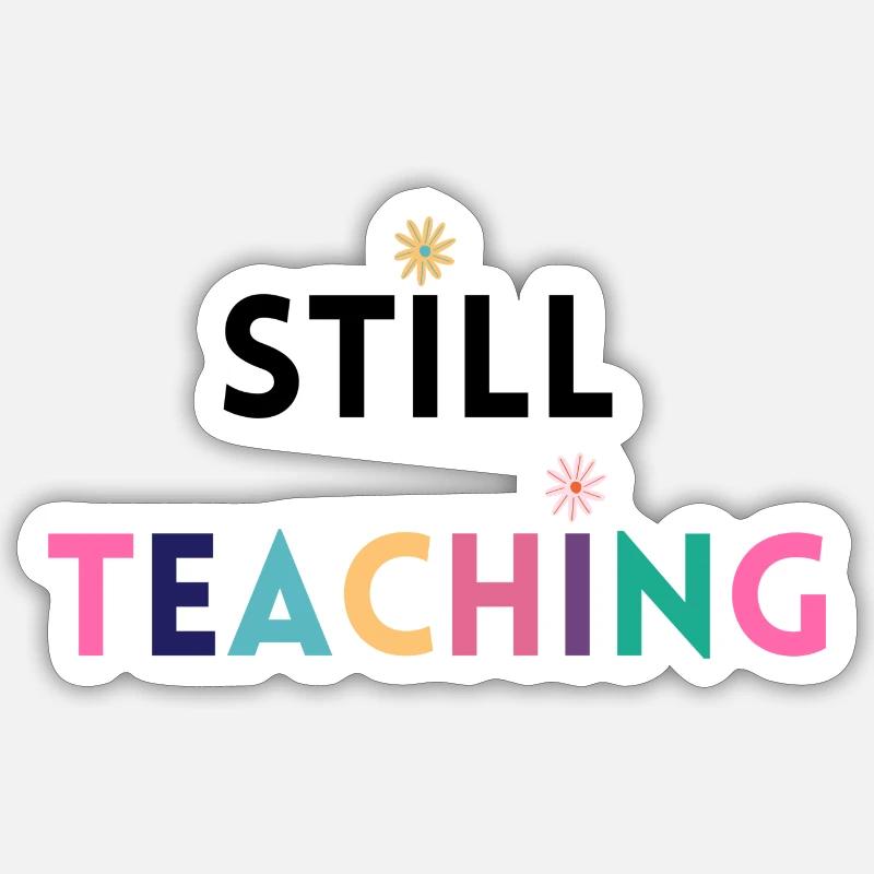 Still teaching - lustiger Lehrerspruch - Sticker Größe S (10 x 10 cm) - Mattweiß