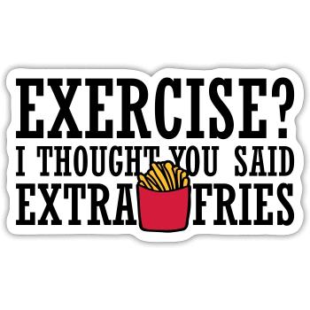 Exercise Extra Fries Quote - Sticker size S (10 x 10 cm) - white matte - Front