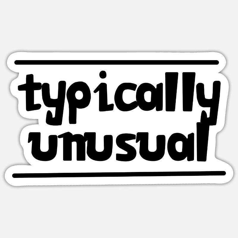 Typically unusual | Nerd | Funny | be different Sticker size S (10 x 10 cm)