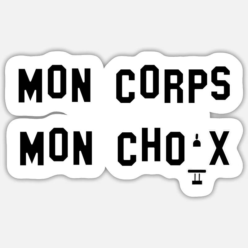 Mon Corps, mon choix ! Sticker taille S (10 x 10 cm)