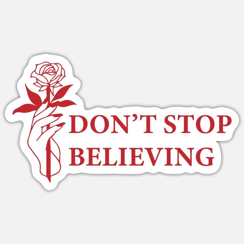 Don't stop believing - Inspirierender Spruch - Sticker Größe S (10 x 10 cm) - Mattweiß