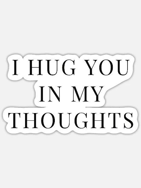SchriftzugI HUG YOU IN MY THOUGHTS, Gedanken - Sticker Größe S (10 x 10 cm) - Mattweiß