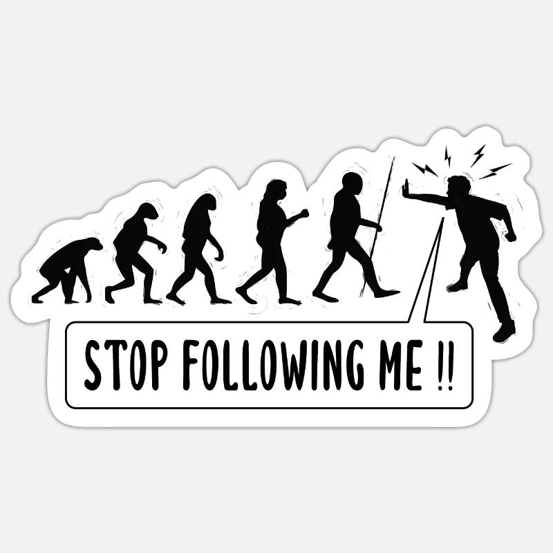 Stop Following Me!! Human Evolution Humor Sticker size S (10 x 10 cm)