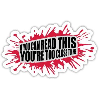 too close to me - Sticker size S (10 x 10 cm) - white matte - Front