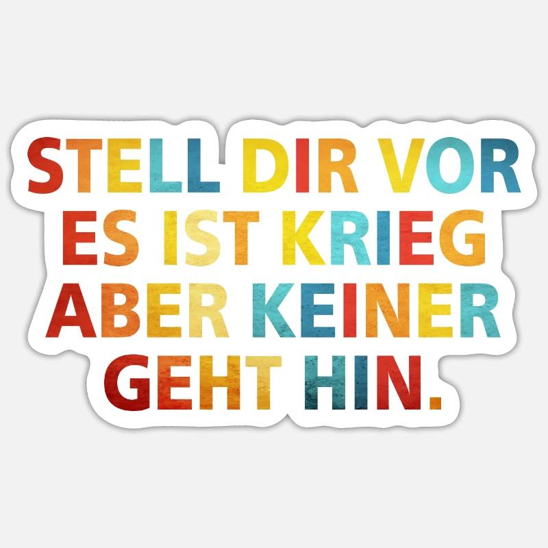 Stell Dir vor es ist Krieg aber keiner geht hin - Sticker Größe S (10 x 10 cm) - Mattweiß