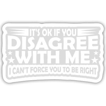 you disagree with me - Sticker size S (10 x 10 cm) - white matte - Front