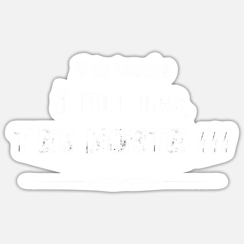 Si tu touche à mon mec, t'es morte !!! Sticker taille S (10 x 10 cm)