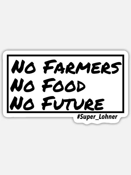 No Farmers no Food no Future DIE MESSAGE!! - Sticker Größe S (10 x 10 cm) - Mattweiß