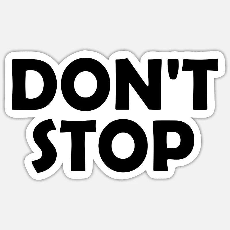 Dont stop - Sticker Größe S (10 x 10 cm) - Mattweiß