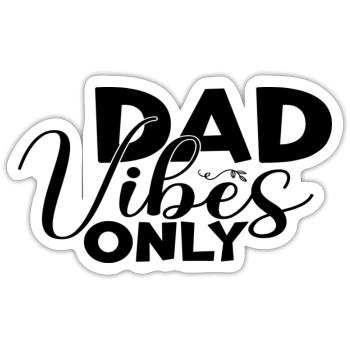 Dad Vibes Only - Sticker size S (10 x 10 cm) - white matte - Front