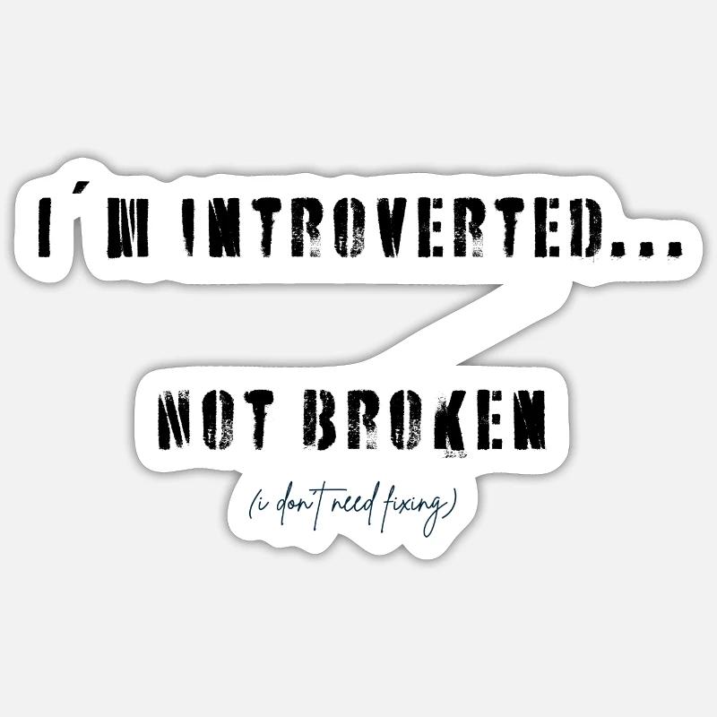 I´m introverted, not broken Sticker size S (10 x 10 cm)