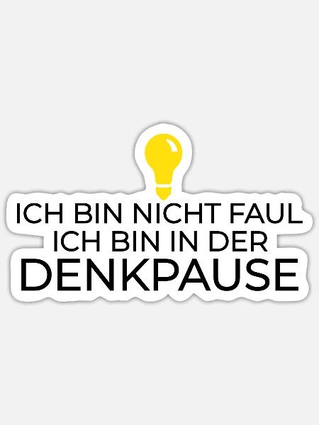Ich bin nicht faul,ich bin in der Denkpause - Sticker Größe S (10 x 10 cm) - Mattweiß