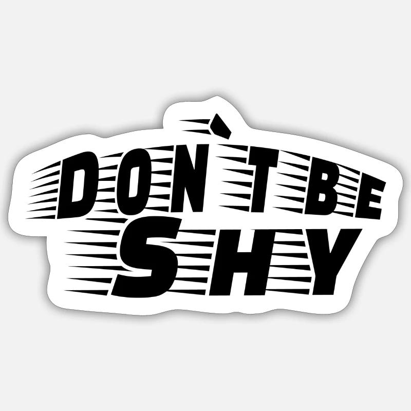 Ne soyez pas timide - Sticker taille S (10 x 10 cm) - blanc mat